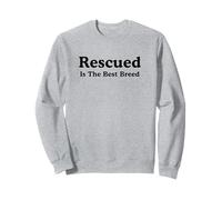 Dog Rescue, Rescued Is The Best Breed Sweatshirt
