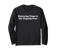 Dog Rescue | Rescuing Dogs Is My Superpower Long Sleeve T-Shirt