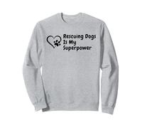 Dog Rescue, Rescuing Dogs Is My Superpower Sweatshirt