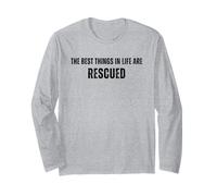 Dog Rescue, The Best Things in Life are Rescued, Adopt a Dog Long Sleeve T-Shirt