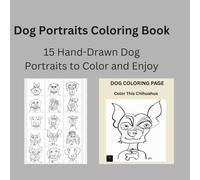 Dog’s Portraits Coloring Book: Original Hand-Drawn Dog Portraits to Color and Enjoy