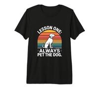 Dog Saying Lesson One Always Pet The Dog Premium T-Shirt