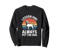 Dog Saying Lesson One Always Pet The Dog Sweatshirt