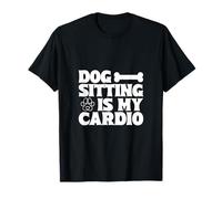 Dog Sitter Quote - Cardio with Dogs T-Shirt