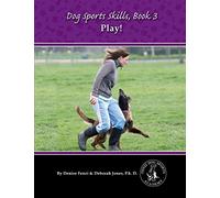 Dog Sports Skills, Book 3: Play!: Volume 3
