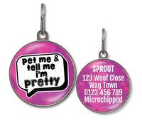 Dog Tags for Small Dogs - Personalised Small Pet Tags, 20+ Funny Sassy Designs, Lightweight Waterproof Pet ID Tag with Custom Back Info, 36 Colour Options (Pet Me and Tell Me I'm Pretty)