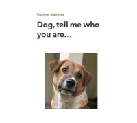 Dog, tell me who you are...