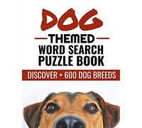Dog Themed Word Search Puzzle Book: Discover More than 600 dog breeds & crossbreeds | 8.5 x 11 inches, 51 pages | Gift for Word Puzzles Lovers