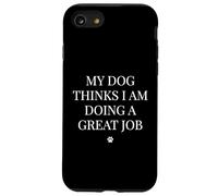 Dog Thinks I'm Doing A Great Job Canine Owner Case for iPhone SE (2020) / 7/8