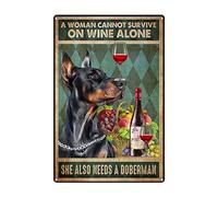 Dog Tin Sign, A Woman Cannot Survive On Wine Alone She Also Needs A Doberman-Retro Poster Metal Tin Sign Wall Art, Bar, Home, Garage, Man Cave Forehead Wall Decoration 8x12 Inch