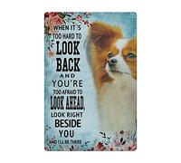 Dog Tin Sign,When It'S Too Hard To Look Back And You'Re Too A Fraid To Look Head Look Right Beside You And I'Ll Be There-Animal Retro Metal Poster Wall Art Bar Tin Sign, Garage, Wall Decoration 8X12