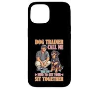 Dog Trainer Call Me to Fix Your Sit Together Case for iPhone 15