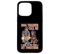 Dog Trainer Call Me to Fix Your Sit Together Case for iPhone 15 Pro Max
