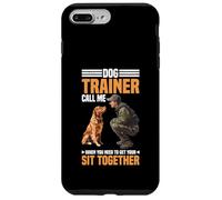 Dog Trainer Call Me to Fix Your Sit Together - Case for iPhone 7 Plus/8 Plus