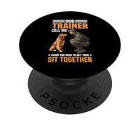 Dog Trainer Call Me to Fix Your Sit Together - PopSockets Adhesive PopGrip