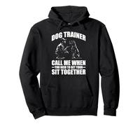 Dog Trainer Call Me to Fix Your Sit Together - Pullover Hoodie
