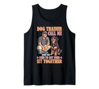 Dog Trainer Call Me to Fix Your Sit Together Tank Top