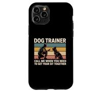 Dog Trainer Call Me When You Need To Get Your Sit Together Case for iPhone 11 Pro
