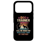 Dog Trainer Call Me When You Need To Get Your Sit Together Case for iPhone 17 Pro
