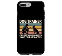 Dog Trainer Call Me When You Need To Get Your Sit Together Case for iPhone 7 Plus/8 Plus