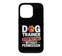 Dog Trainer Design For Owners - No Petting Warning Case for iPhone 13 Pro