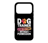 Dog Trainer Design For Owners - No Petting Warning Case for iPhone 17 Pro