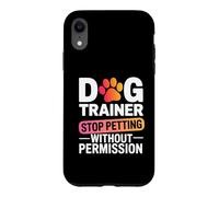 Dog Trainer Design For Owners - No Petting Warning Case for iPhone XR