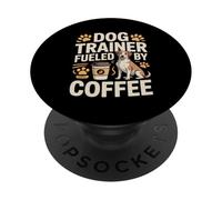 Dog Trainer Fueled By Coffee PopSockets Adhesive PopGrip