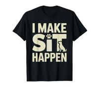 Dog Trainer Make Sit Happen Funny Pun Canine Obedience Humor T-Shirt