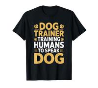 Dog Trainer Training Humans to Speak Dog, Animal Lover T-Shirt