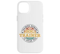 Dog Trainer Training Humans To Speak Dog Case for iPhone 14 Plus