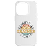 Dog Trainer Training Humans To Speak Dog Case for iPhone 14 Pro
