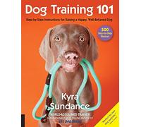 Dog Training 101: Volume 6 Step-by-Step Instructions for raising a happy well-behaved dog (Dog Tricks and Training)