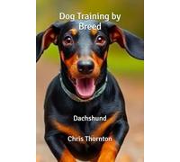 Dog Training by Breed Series: Dachshund