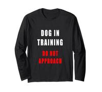 Dog Training - Do not Approach Long Sleeve T-Shirt