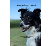 Dog Training Journal: Transforming DingBatts to a Dreamboats