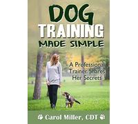 Dog Training Made Simple: A Professional Trainer Shares Her Secrets: Volume 2 (Really Simple Dog Training)