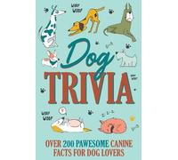 Dog Trivia: Over 200 Pawsome Canine Facts for Dog Lovers