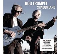 Dog Trumpet - Dog Trumpet: Shadowland [VINYL]