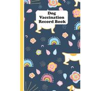 Dog Vaccination Record Book: Health Vaccination and Immunization Record book, Vaccination Reminder, Vaccination Booklet, Vaccine Record Book For Dogs.