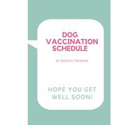 Dog Vaccination Schedule: Brilliant Dog Vaccination Schedule book, useful Vaccination Reminder, Vaccination Booklet, Vaccine Record Book For Dogs.