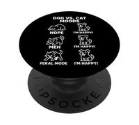 Dog vs Cat Moods - Funny Animal Humor for Pet Owners PopSockets Adhesive PopGrip