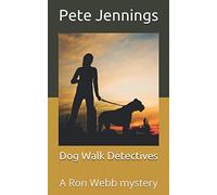 Dog Walk Detectives: A Ron Webb mystery: 1