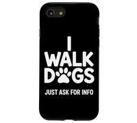 Dog Walker I Walk Dogs Just Ask For Info Pet Care Enthusiast Case for iPhone SE (2020) / 7/8
