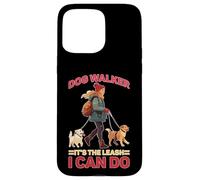 Dog Walker It's The Leash I Can Do Pet Canine Animal Case for iPhone 15 Pro Max