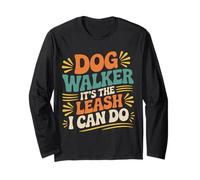 Dog Walker It's The Leash I Can Do Pet Canine Animal ||- Long Sleeve T-Shirt