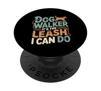 Dog Walker It's The Leash I Can Do Pet Canine Animal ---- PopSockets Adhesive PopGrip