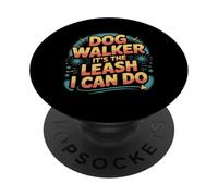 Dog Walker It's The Leash I Can Do Pet Canine Animal ||- PopSockets Adhesive PopGrip