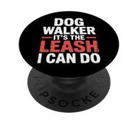 Dog Walker It's The Leash I Can Do Pet Canine Animal ||- PopSockets Adhesive PopGrip