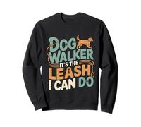 Dog Walker It's The Leash I Can Do Pet Canine Animal ---- Sweatshirt